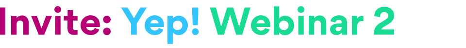 Invite: Yep! Webinar 2