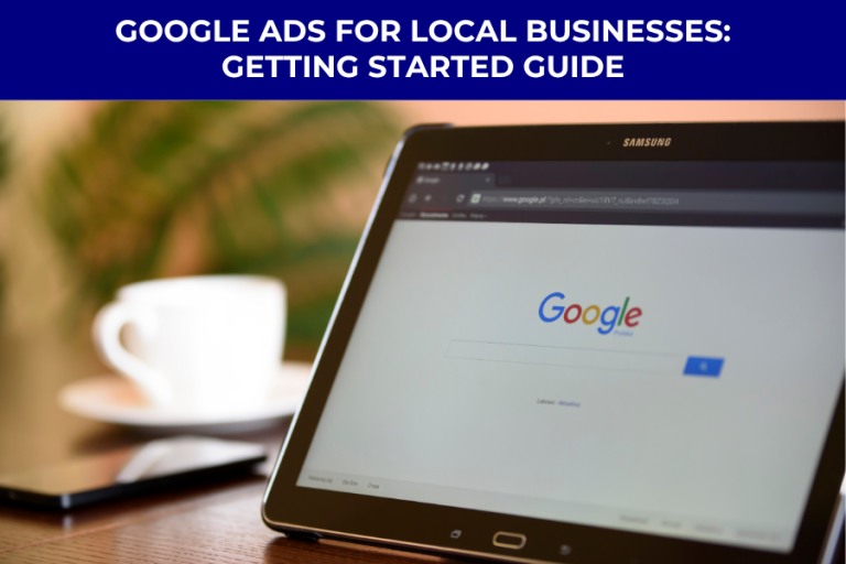 Google Ads for Local Businesses Getting Started Guide
