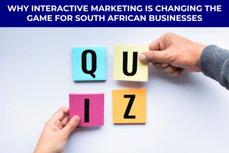 Why Interactive Marketing Is Changing the Game for South African Businesses