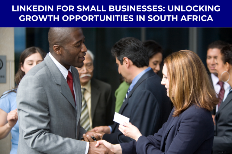 LinkedIn for Small Businesses: Unlocking Growth Opportunities in South Africa