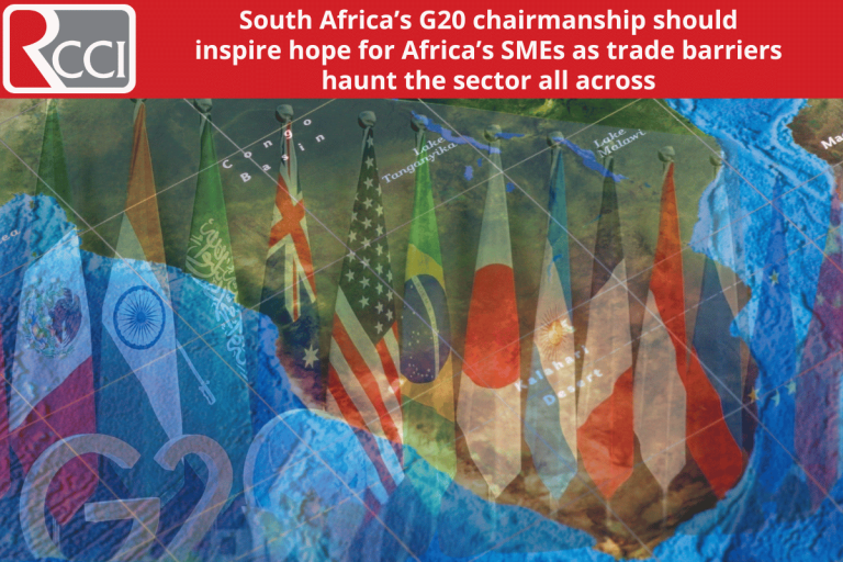 South Africa’s G20 chairmanship should inspire hope for Africa’s SMEs as trade barriers haunt the sector all across